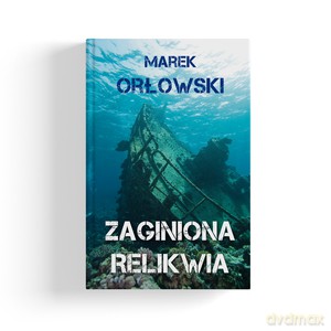 Zaginiona relikwia - Marek Orłowski [KSIĄŻKA]