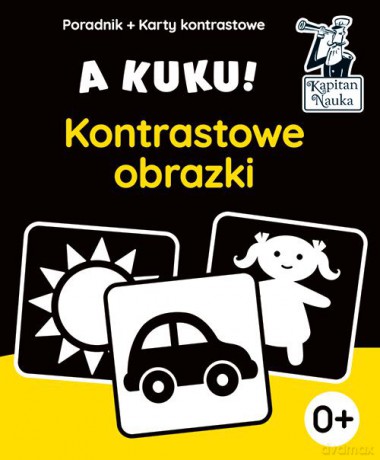 A kuku! Kontrastowe obrazki (Poradnik + karty obrazkowe). Kapitan Nauka. A kuku! - Anna Zych [KSIĄŻKA]