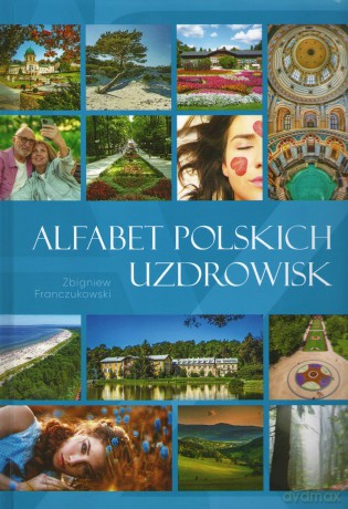Alfabet polskich uzdrowisk - Zbigniew Franczukowski [KSIĄŻKA]