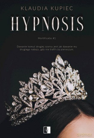 Hypnosis. Mortificatio (Tom 1) - Klaudia Kupiec [KSIĄŻKA]