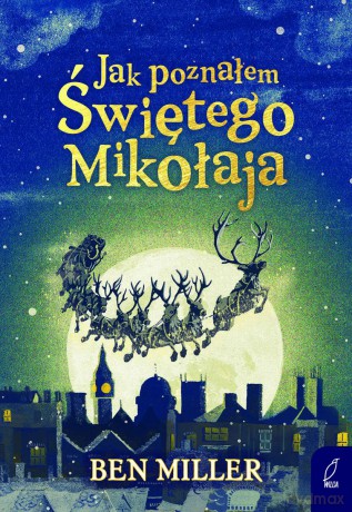 Jak poznałem Świętego Mikołaja - Ben Miller [KSIĄŻKA]
