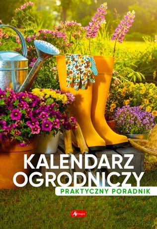 Kalendarz ogrodniczy. Poradnik praktyczny [KSIĄŻKA]
