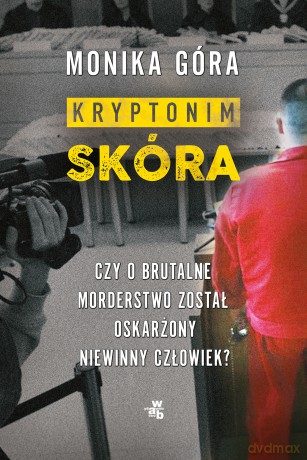 Kryptonim "Skóra" - Monika Góra [KSIĄŻKA]