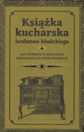 Książka kucharska hrabstwa kłodzkiego [KSIĄŻKA]