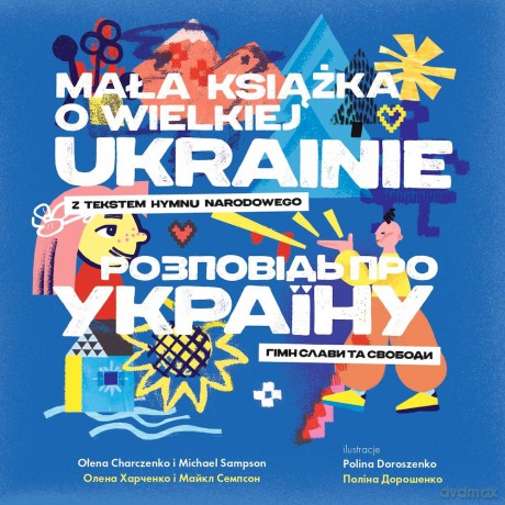 Mała książka o wielkiej Ukrainie wer. ukraińska - Ołena Charczenko, Michael Sampson, Polina Doroszenko [KSIĄŻKA]