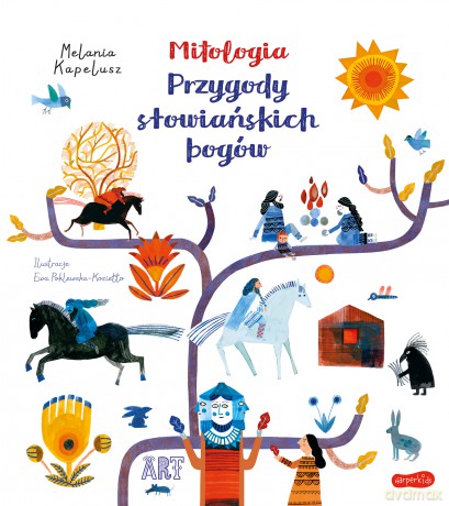 Mitologia. Przygody słowiańskich bogów. ART - Melania Kapelusz [KSIĄŻKA]