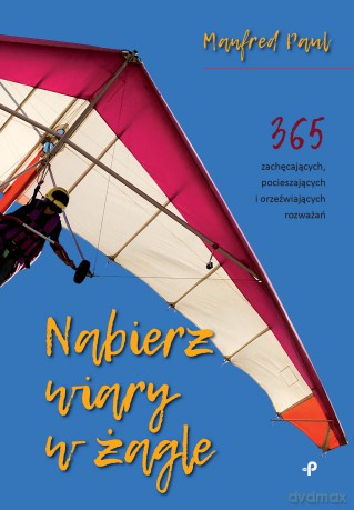 Nabierz wiary w żagle. 365 zachęcających, pocieszających i orzeźwiających rozważań - Paul Manfred [KSIĄŻKA]
