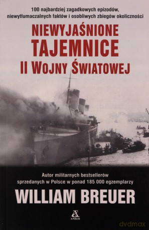 Niewyjaśnione tajemnice II wojny światowej - William Breuer [KSIĄŻKA]