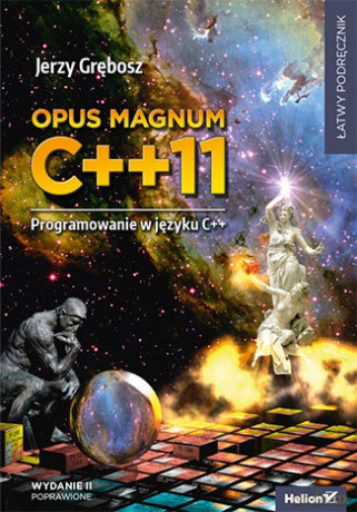 Opus magnum C++11. Programowanie w języku C++ - Jerzy Grębosz [KSIĄŻKA]