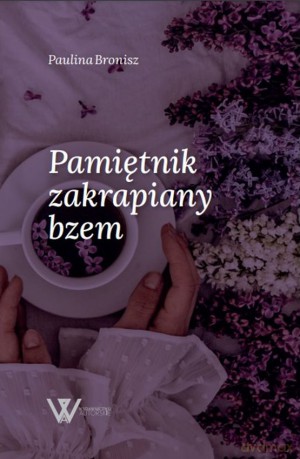 Pamiętnik zakrapiany bzem - Paulina Bronisz [KSIĄŻKA]