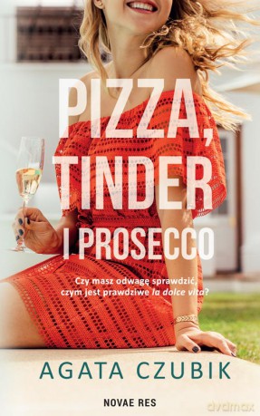 Pizza, Tinder i prosecco - Agata Czubik [KSIĄŻKA]