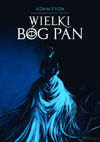 Wielki Bóg Pan - Adam Fyda, Arthur Machen [KOMIKS]