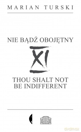 XI Nie bądź obojętny. XI Thou shalt not be indifferent - Marian Turski [KSIĄŻKA]