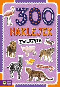 300 naklejek. Zwierzęta [KSIĄŻKA]