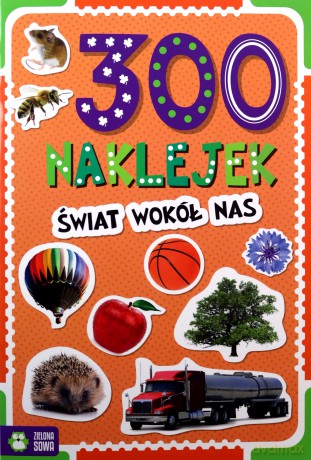 300 naklejek. Świat wokół nas [KSIĄŻKA]