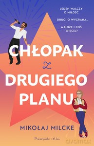 Chłopak z drugiego planu - Mikołaj Milcke [KSIĄŻKA]