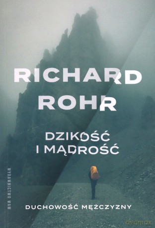 Dzikość i mądrość - Richard Rohr [KSIĄŻKA]