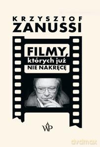 Filmy, których już nie nakręcę - Krzysztof Zanussi [KSIĄŻKA]
