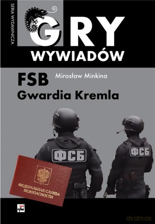 FSB. Gwardia Kremla - Mirosław Minkina [KSIĄŻKA]