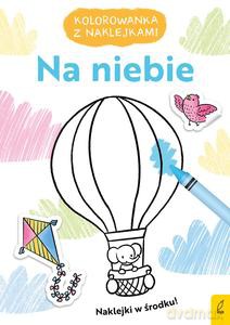Kolorowanka z naklejkami. Na niebie [KSIĄŻKA]