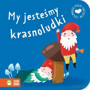 Moje pierwsze bajeczki. My jesteśmy krasnoludki [KSIĄŻKA]