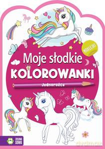 Moje słodkie kolorowanki Jednorożce [KSIĄŻKA]