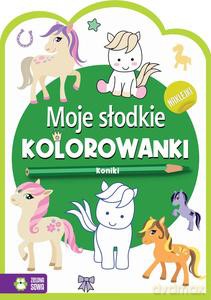 Moje słodkie kolorowanki. Koniki [KSIĄŻKA]