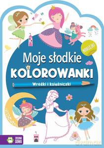 Moje słodkie kolorowanki. Wróżki i księżniczki [KSIĄŻKA]