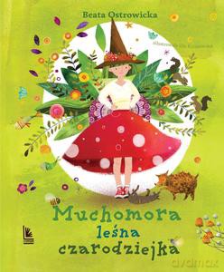 Muchomora leśna czarodziejka - Beata Ostrowicka [KSIĄŻKA]
