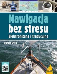 Nawigacja bez stresu. Elektroniczna i tradycyjna - Wells Duncan [KSIĄŻKA]