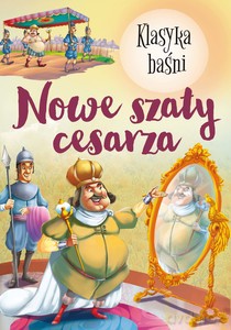 Nowe szaty cesarza. Klasyka baśni [KSIĄŻKA]