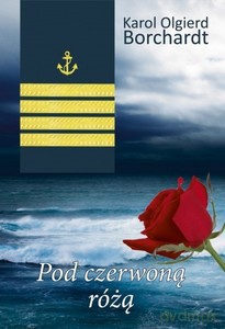 Pod czerwoną różą - Karol Olgierd Borchardt [KSIĄŻKA]