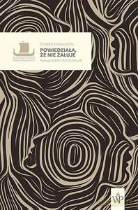 Powiedziała, że nie żałuje - Tommi Kinnunen [KSIĄŻKA]