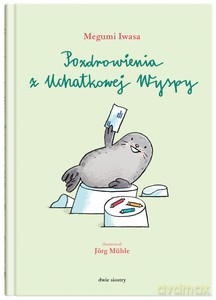 Pozdrowienia z Uchatkowej wyspy - Megumi Iwasa [KSIĄŻKA]
