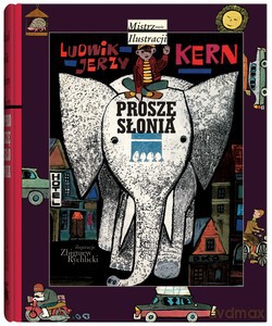 Proszę słonia Mistrzowie Ilustracji - Ludwig Jerzy Kern [KSIĄŻKA]