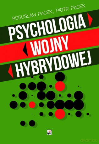 Psychologia wojny hybrydowej - Bogusław Pacek, Piotr Pacek [KSIĄŻKA]