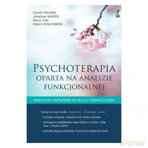 Psychoterapia oparta na analizie funkcjonalnej - Gareth Holman, Jonathan Kanter [KSIĄŻKA]