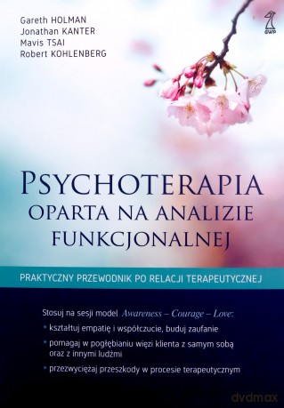 Psychoterapia oparta na analizie funkcjonalnej - Gareth Holman, Jonathan Kanter [KSIĄŻKA]