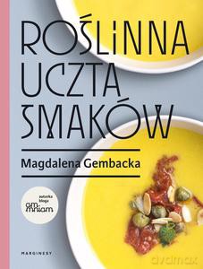Roślinna uczta smaków - Magdalena Gembacka [KSIĄŻKA]