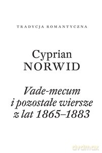 Vade-mecum i pozostałe wiersze z lat 1865-1883 - Cyprian Norwid [KSIĄŻKA]
