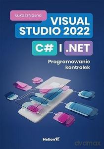 Visual Studio 2022, C# i .NET - Łukasz Sosna [KSIĄŻKA]