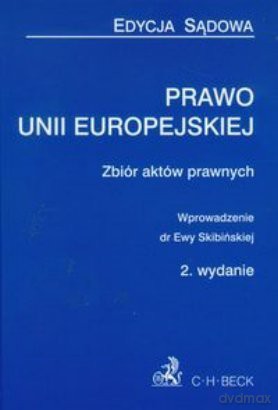 Prawo Unii Europejskiej. Zbiór aktów prawnych [KSIĄŻKA]