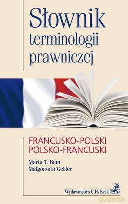 Słownik terminologii prawniczej fran.-pol., pol.-fran. - Bem, Gebler [KSIĄŻKA]