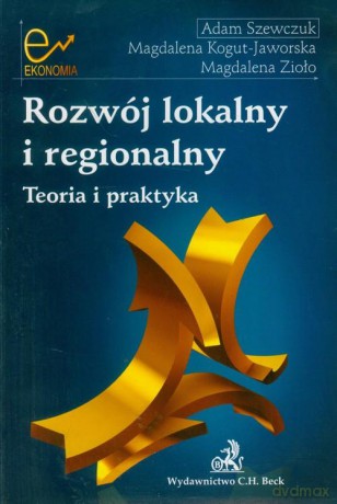 Rozwój lokalny i regionalny. Teoria i praktyka - Szewczuk [KSIĄŻKA]