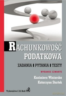 Rachunkowość podatkowa Zadania Pytania Testy - Winiarska, Startek [KSIĄŻKA]