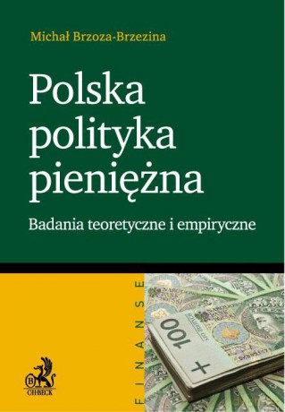 Polska polityka pieniężna. Badania teoretyczne i empiryczne - Brzoza-Brzezina [KSIĄŻKA]
