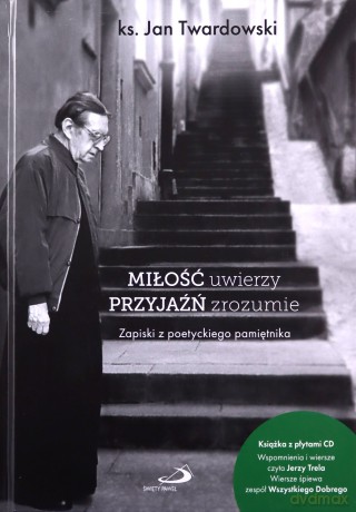 Miłość uwierzy przyjaźń zrozumie - ks. Jan Twardowski [KSIĄŻKA]+[2CD]