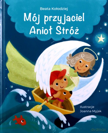 Mój przyjaciel Anioł Stróż - Beata Kołodziej [KSIĄŻKA]