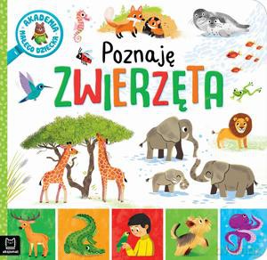 Akademia małego dziecka. Poznaję zwierzęta - Sylwia Kajdana [KSIĄŻKA]