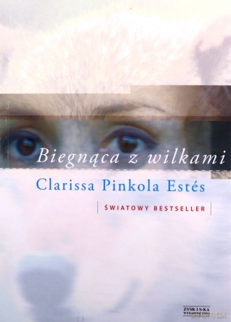 Biegnąca z wilkami. - Estes Clarissa Pinkola [KSIĄŻKA]